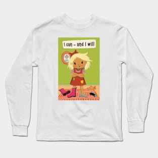 I can and I will, obstinate girl wants to manage herself Long Sleeve T-Shirt